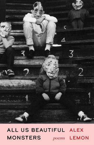 All Us Beautiful Monsters: Poems