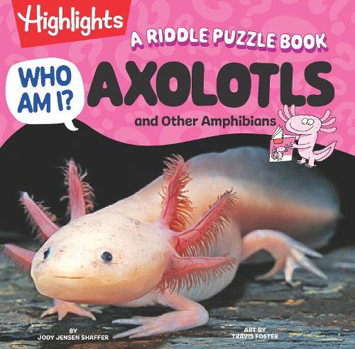 Who Am I? Axolotls and Other Amphibians: Read-Aloud Axolotl, Reptilian and Amphibian Book with Playful Rhymes, Puzzles and Guessing Games, Animal Encyclopedia for Kids 4-8