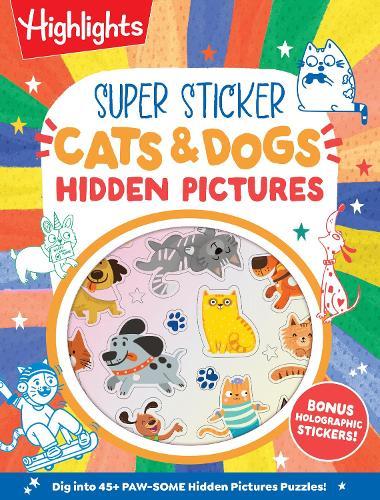 Super Sticker Cats & Dogs Hidden Pictures: Animal Sticker Book with Hidden Pictures Puzzles, Adorable Cat and Dog Scenes and Eye-Catching Foil Stickers for Kids Ages 6-9