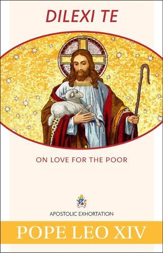 Dilexi Te: On Love for the Poor