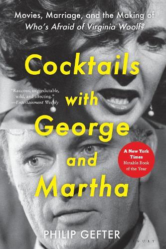 Cocktails with George and Martha: Movies, Marriage, and the Making of Who’s Afraid of Virginia Woolf?