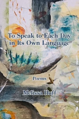 To Speak to Each Day in Its Own Language