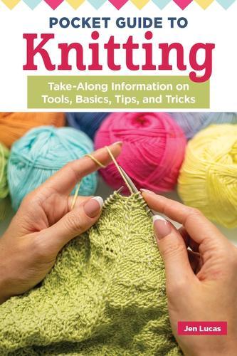 Pocket Guide to Knitting: Take-Along Information on Tools, Basics, Tips, and Tricks