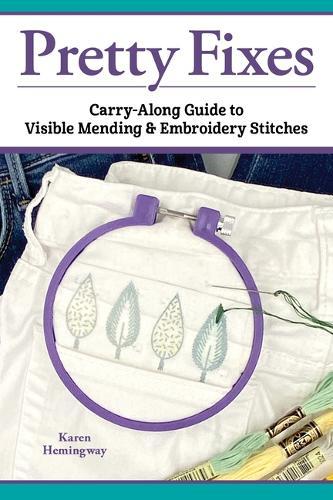 Pocket Guide to Pretty Stitches: Carry-Along Guide to Visible Mending & Embroidery Stitches
