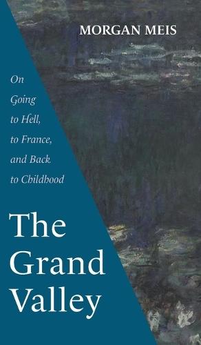 The Grand Valley: On Going to Hell, to France, and Back to Childhood