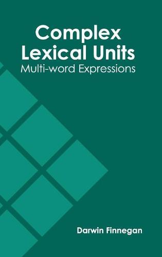 Complex Lexical Units: Multi-Word Expressions
