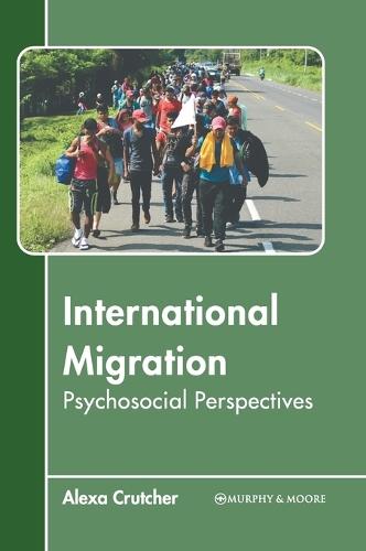 International Migration: Psychosocial Perspectives