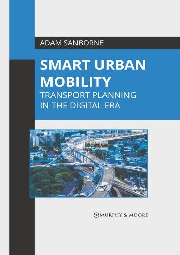 Smart Urban Mobility: Transport Planning in the Digital Era