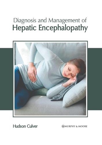 Diagnosis and Management of Hepatic Encephalopathy