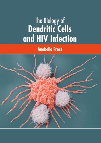 The Biology of Dendritic Cells and HIV Infection