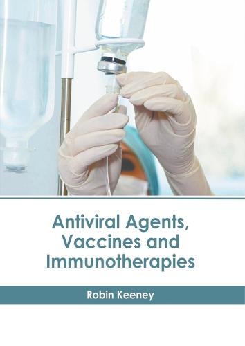 Antiviral Agents, Vaccines and Immunotherapies