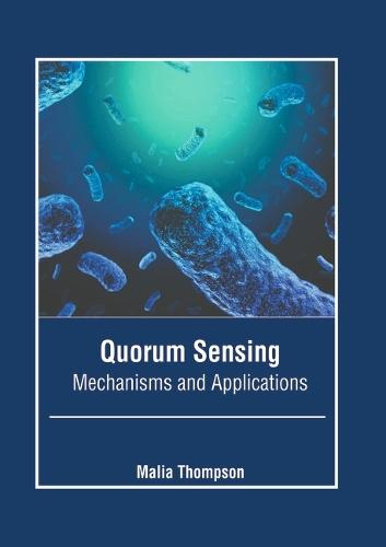 Quorum Sensing: Mechanisms and Applications