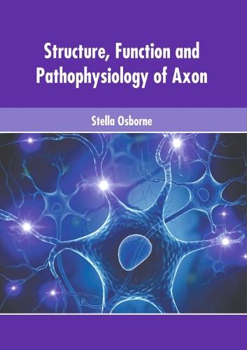 Structure, Function and Pathophysiology of Axon