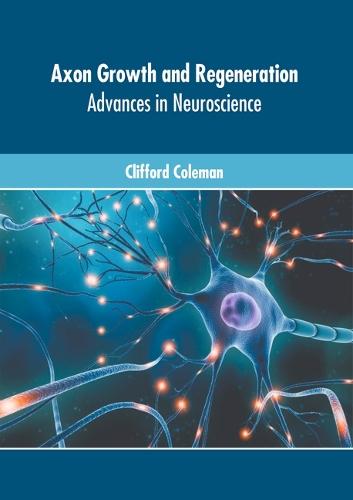 Axon Growth and Regeneration: Advances in Neuroscience