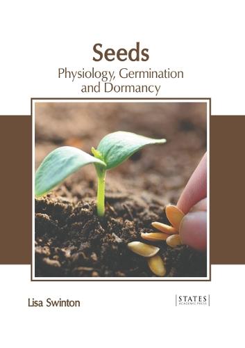 Seeds: Physiology, Germination and Dormancy