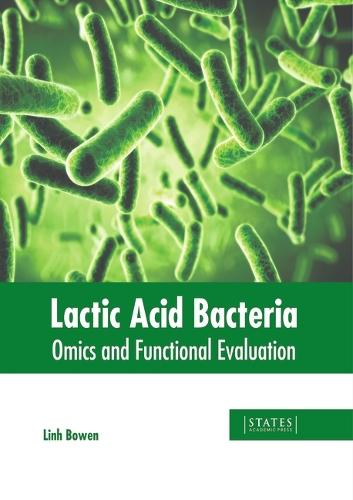 Lactic Acid Bacteria: Omics and Functional Evaluation