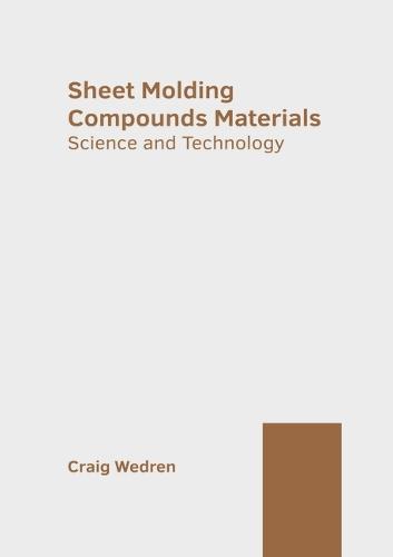 Sheet Molding Compounds Materials: Science and Technology