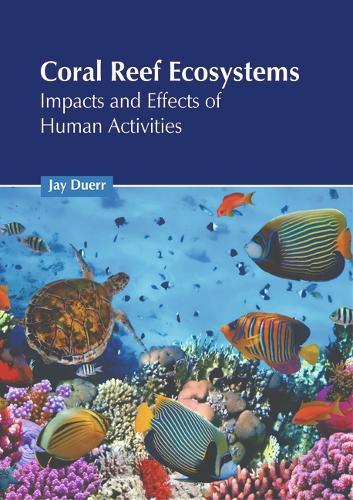 Coral Reef Ecosystems: Impacts and Effects of Human Activities