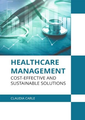 Healthcare Management: Cost-Effective and Sustainable Solutions