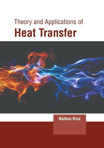 Theory and Applications of Heat Transfer