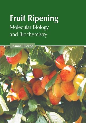 Fruit Ripening: Molecular Biology and Biochemistry