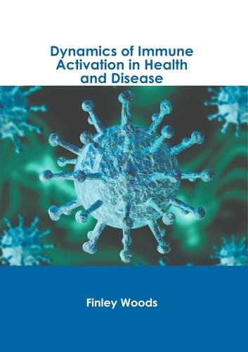Dynamics of Immune Activation in Health and Disease