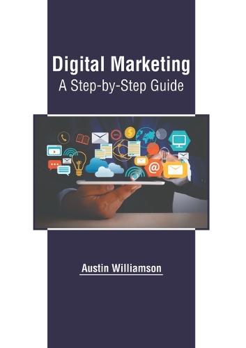 Digital Marketing: A Step-By-Step Guide