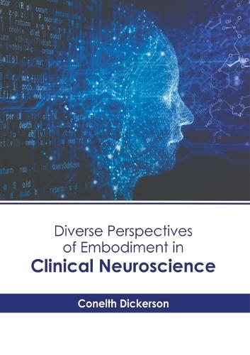 Diverse Perspectives of Embodiment in Clinical Neuroscience