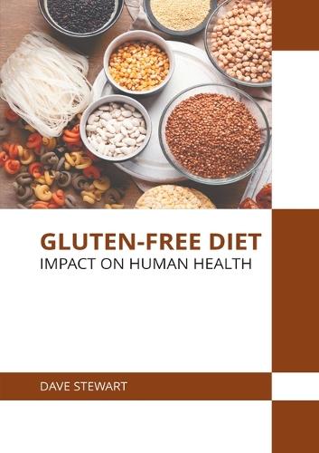 Gluten-Free Diet: Impact on Human Health