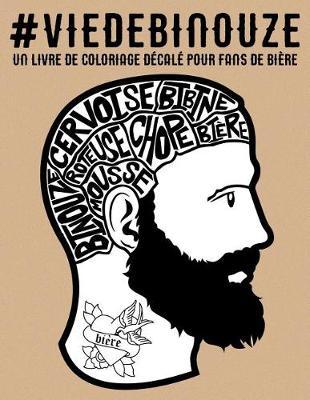 Vie de binouze: un livre de coloriage decale pour fans de biere