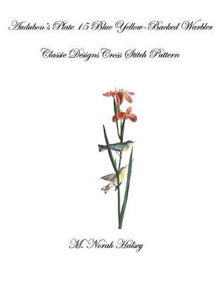 Audubon's Plate 15 Blue Yellow-Backed Warbler: Classic Designs Cross Stitch Pattern
