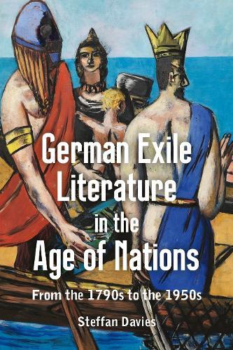 German Exile Literature in the Age of Nations: From the 1790s to the 1950s