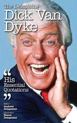 The Delaplaine Dick Van Dyke - His Essential Quotations