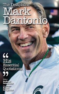 The Delaplaine Mark Dantonio - His Essential Quotations