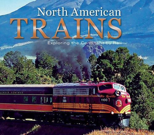 North American Trains: Exploring the Continent by Rail