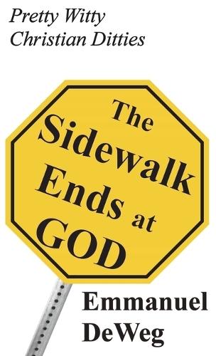 The Sidewalk Ends at GOD: Pretty Witty Christian Ditties