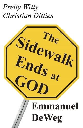 The Sidewalk Ends at GOD: Pretty Witty Christian Ditties