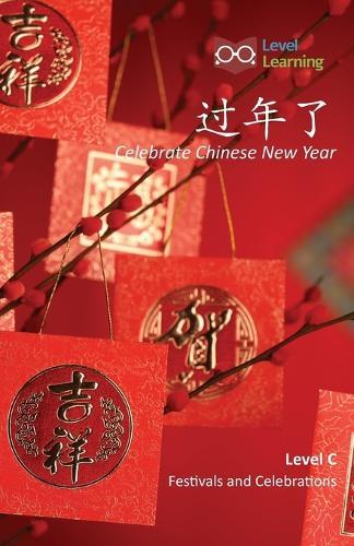 过年了: Celebrate Chinese New Year