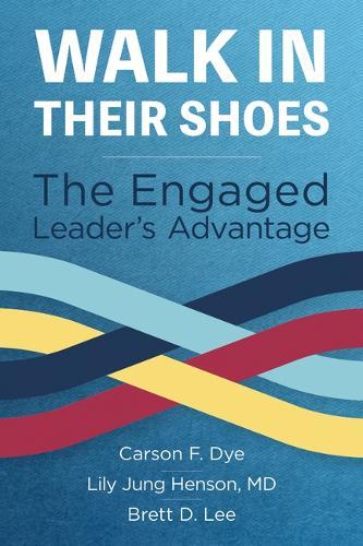 Walk in Their Shoes: The Engaged Leader's Advantage