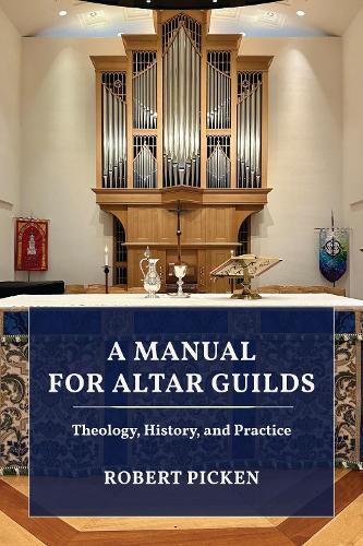 A Manual for Altar Guilds: Theology, History, and Practice