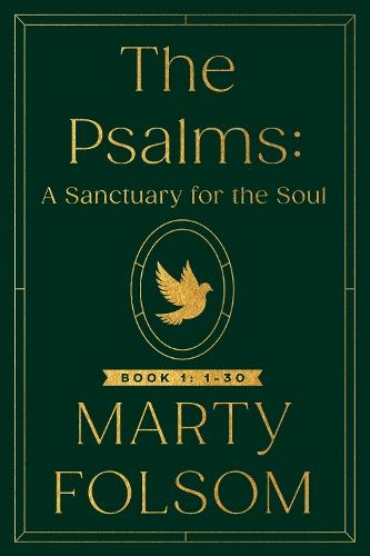 The Psalms: A Sanctuary for the Soul: Book 1: 1-30