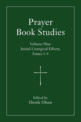 Prayer Book Studies Volume One: Initial Liturgical Efforts, Issues 1-4