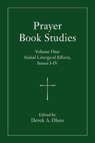 Prayer Book Studies Volume One: Initial Liturgical Efforts, Issues 1-4