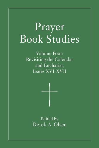 Prayer Book Studies Volume Four: Revisiting the Calendar and Eucharist, Issues 16-17