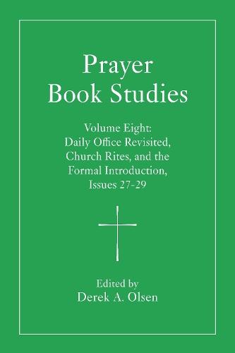 Prayer Book Studies Volume Eight: Daily Office Revisited, Church Rites, and the Formal Introduction, Issues 27-29