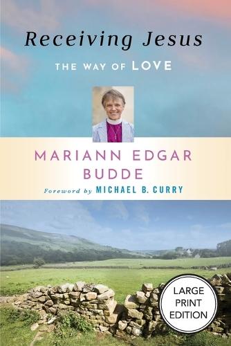 Receiving Jesus (Large Print Edition): The Way of Love