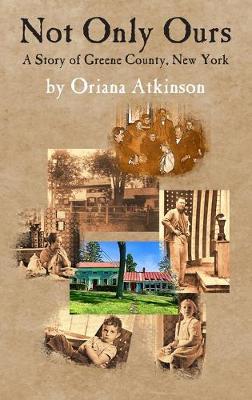 Not Only Ours: A Story of Greene County, New York