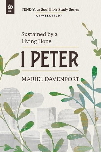 1 Peter: Sustained by a Living Hope, A 5-Week Study