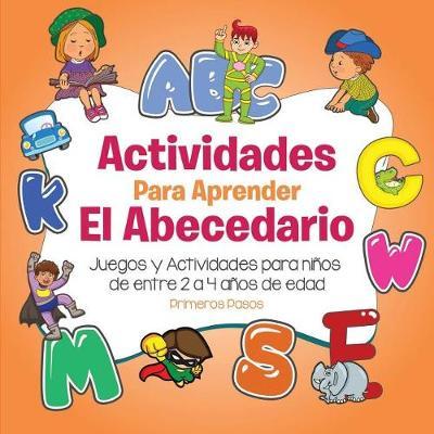 Actividades para aprender el Abecedario: Juegos y Actividades para niños de entre 2 a 4 años de edad