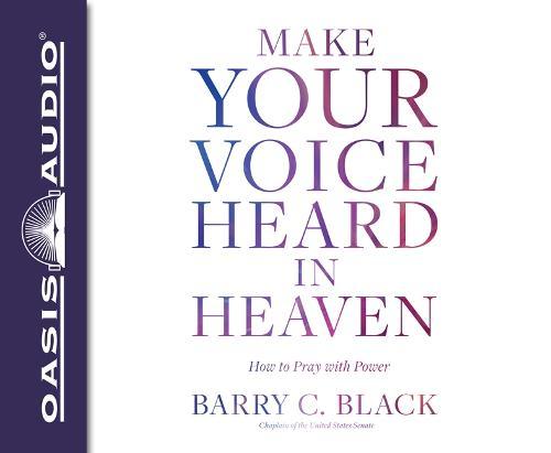 Make Your Voice Heard in Heaven: How to Pray with Power